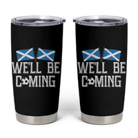 We'll Be Coming Scottish Pride Tumbler Cup Patriotic Scotland Flag Football Fans - Wonder Print Shop