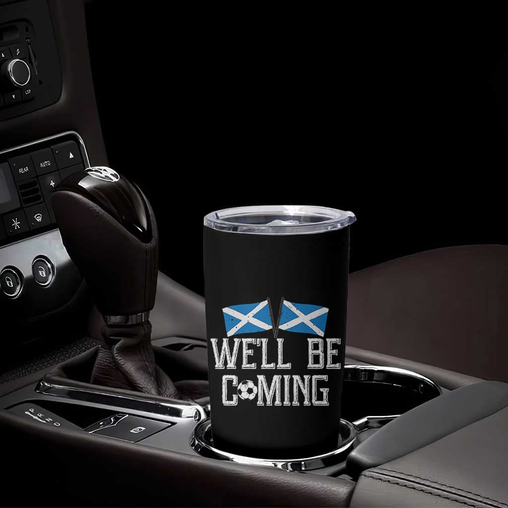 We'll Be Coming Scottish Pride Tumbler Cup Patriotic Scotland Flag Football Fans - Wonder Print Shop