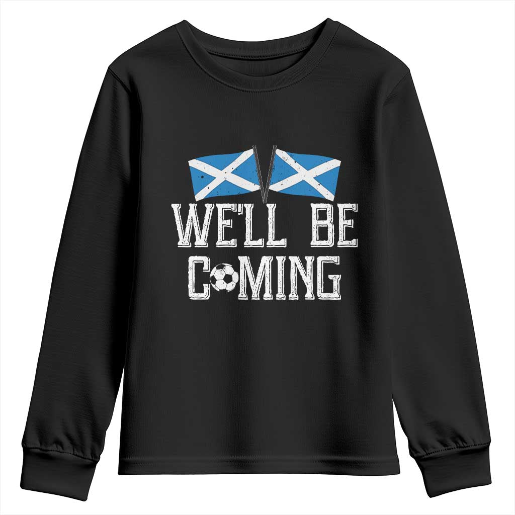 We'll Be Coming Scottish Pride Youth Sweatshirt Patriotic Scotland Flag Football Fans - Wonder Print Shop