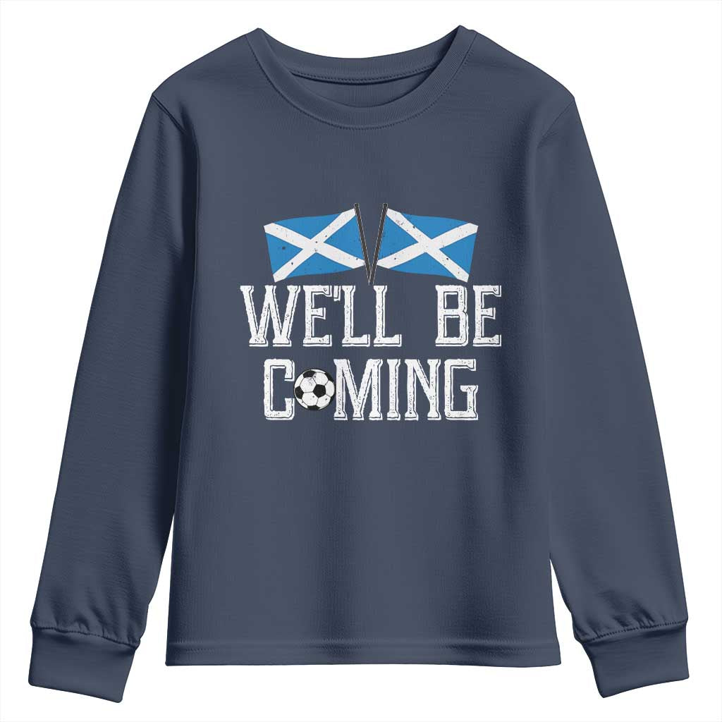 We'll Be Coming Scottish Pride Youth Sweatshirt Patriotic Scotland Flag Football Fans - Wonder Print Shop