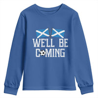 We'll Be Coming Scottish Pride Youth Sweatshirt Patriotic Scotland Flag Football Fans - Wonder Print Shop
