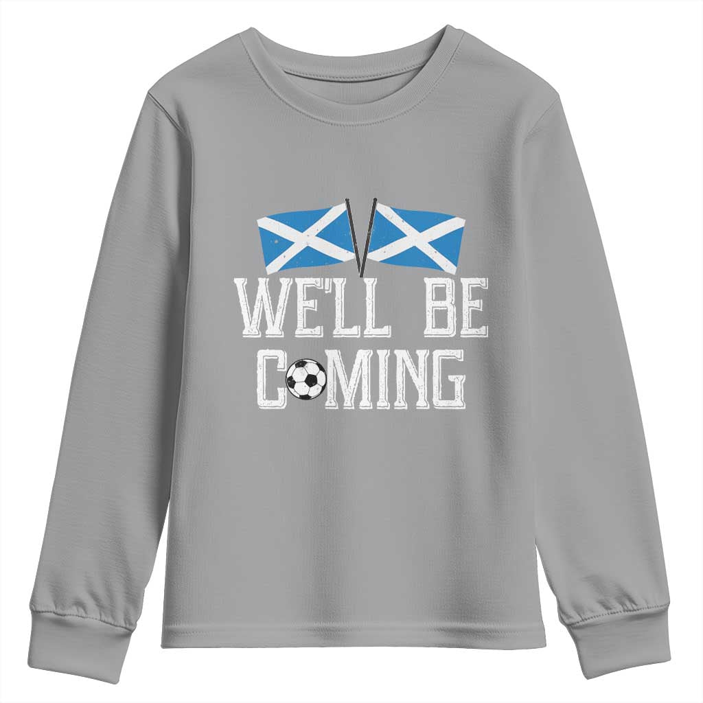 We'll Be Coming Scottish Pride Youth Sweatshirt Patriotic Scotland Flag Football Fans - Wonder Print Shop