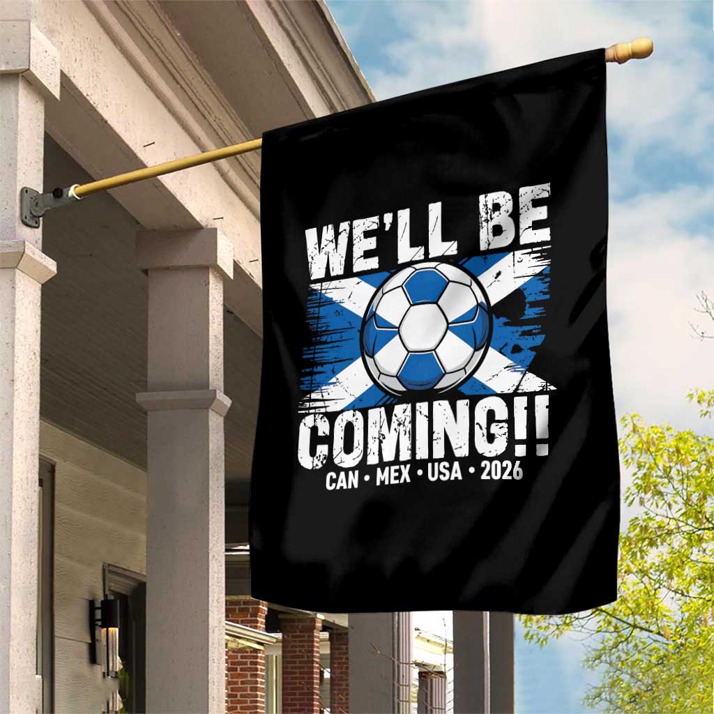 We’ll Be Coming Soccer Garden Flag Scotland Flag Pride Football Fans - Wonder Print Shop
