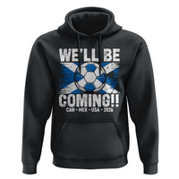 We’ll Be Coming Soccer Hoodie Scotland Flag Pride Football Fans - Wonder Print Shop