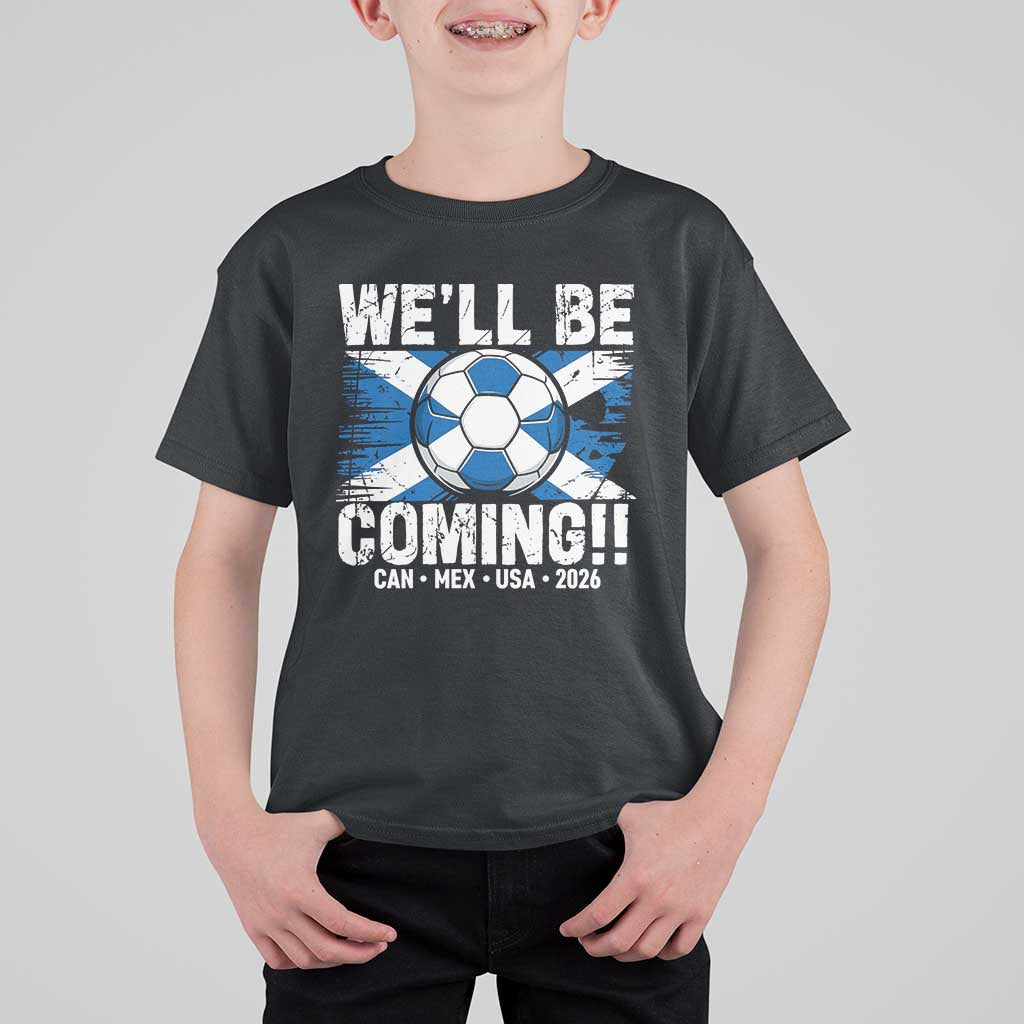 We’ll Be Coming Soccer T Shirt For Kid Scotland Flag Pride Football Fans - Wonder Print Shop