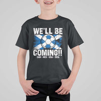 We’ll Be Coming Soccer T Shirt For Kid Scotland Flag Pride Football Fans - Wonder Print Shop
