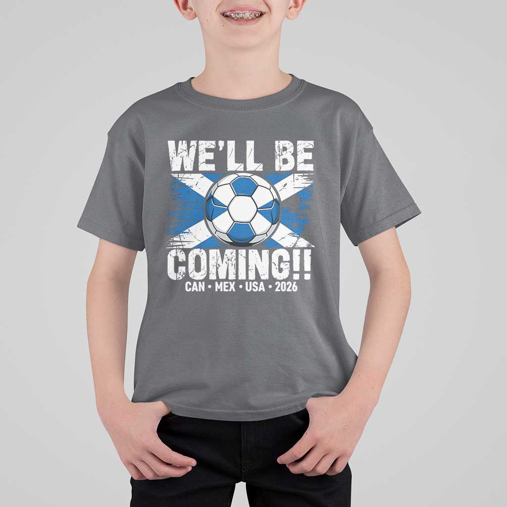 We’ll Be Coming Soccer T Shirt For Kid Scotland Flag Pride Football Fans - Wonder Print Shop