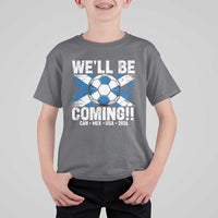 We’ll Be Coming Soccer T Shirt For Kid Scotland Flag Pride Football Fans - Wonder Print Shop
