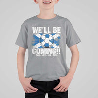 We’ll Be Coming Soccer T Shirt For Kid Scotland Flag Pride Football Fans - Wonder Print Shop