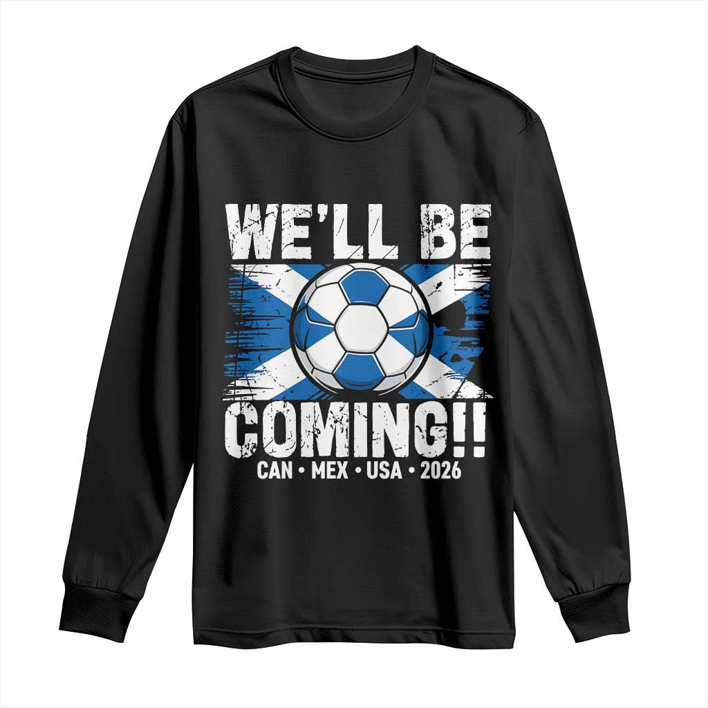 We’ll Be Coming Soccer Long Sleeve Shirt Scotland Flag Pride Football Fans - Wonder Print Shop