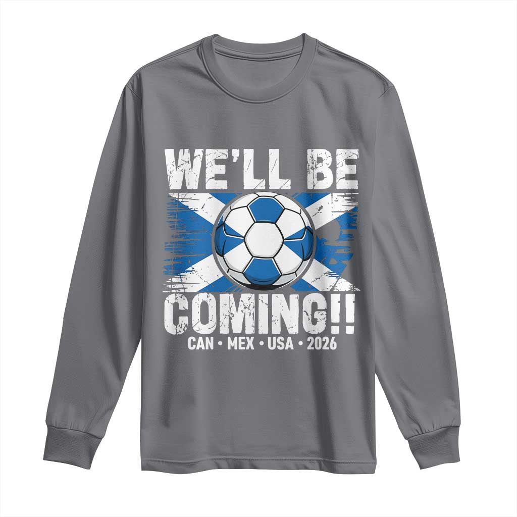 We’ll Be Coming Soccer Long Sleeve Shirt Scotland Flag Pride Football Fans - Wonder Print Shop
