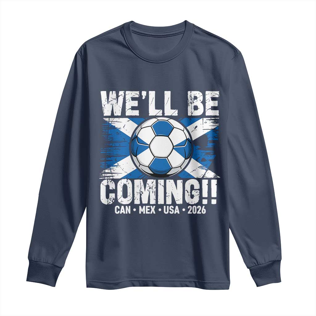 We’ll Be Coming Soccer Long Sleeve Shirt Scotland Flag Pride Football Fans - Wonder Print Shop