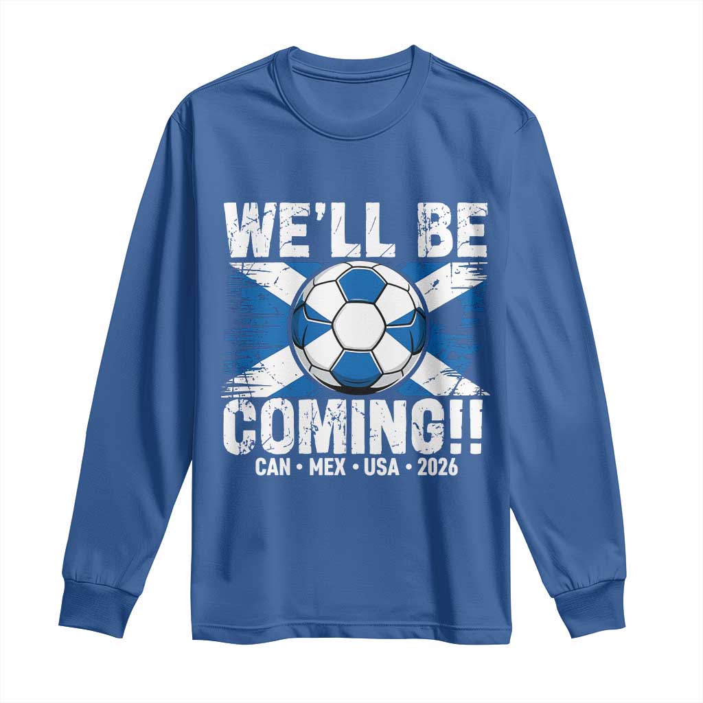 We’ll Be Coming Soccer Long Sleeve Shirt Scotland Flag Pride Football Fans - Wonder Print Shop