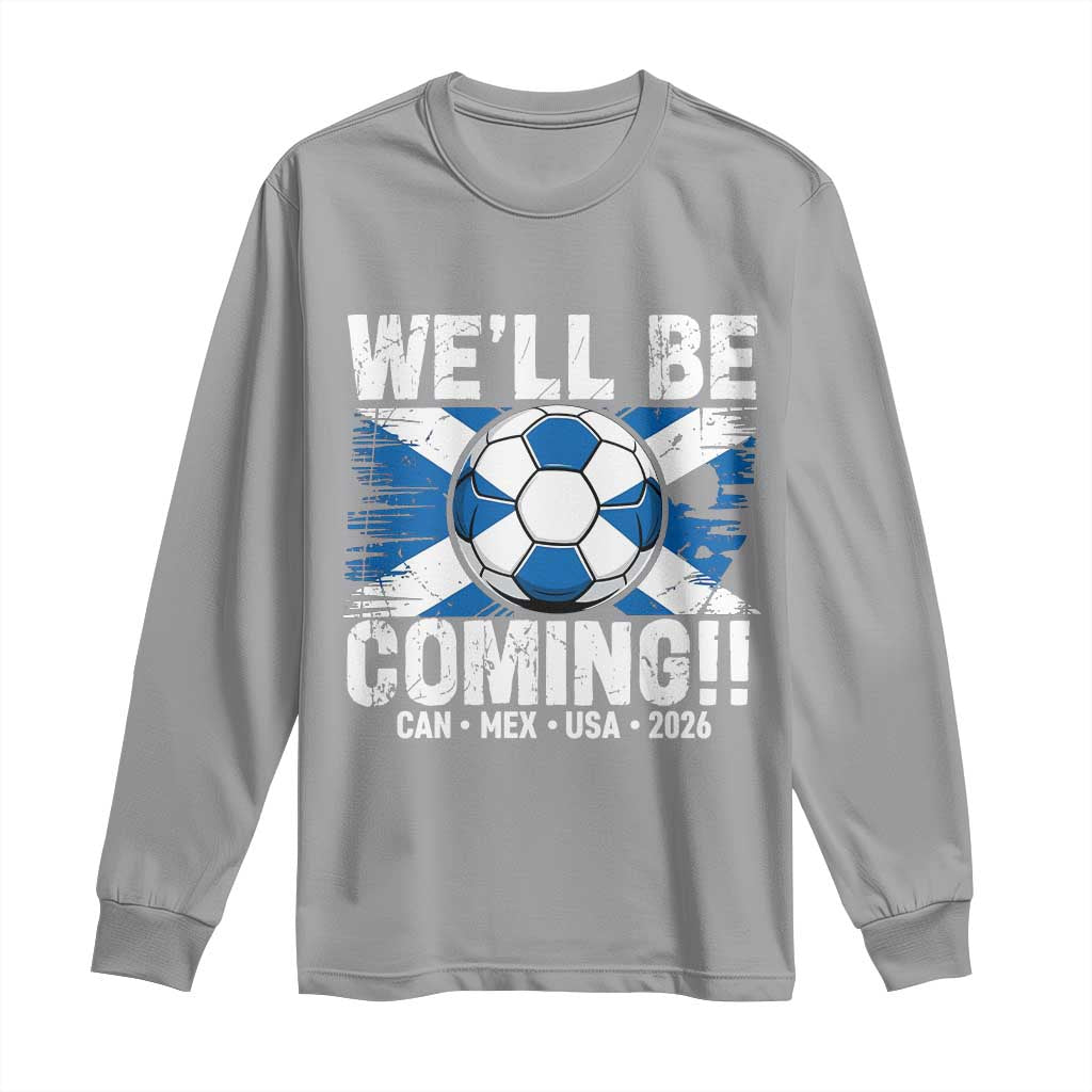 We’ll Be Coming Soccer Long Sleeve Shirt Scotland Flag Pride Football Fans - Wonder Print Shop