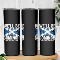 We’ll Be Coming Soccer Skinny Tumbler Scotland Flag Pride Football Fans - Wonder Print Shop