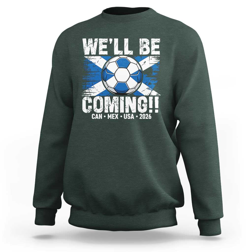We’ll Be Coming Soccer Sweatshirt Scotland Flag Pride Football Fans - Wonder Print Shop