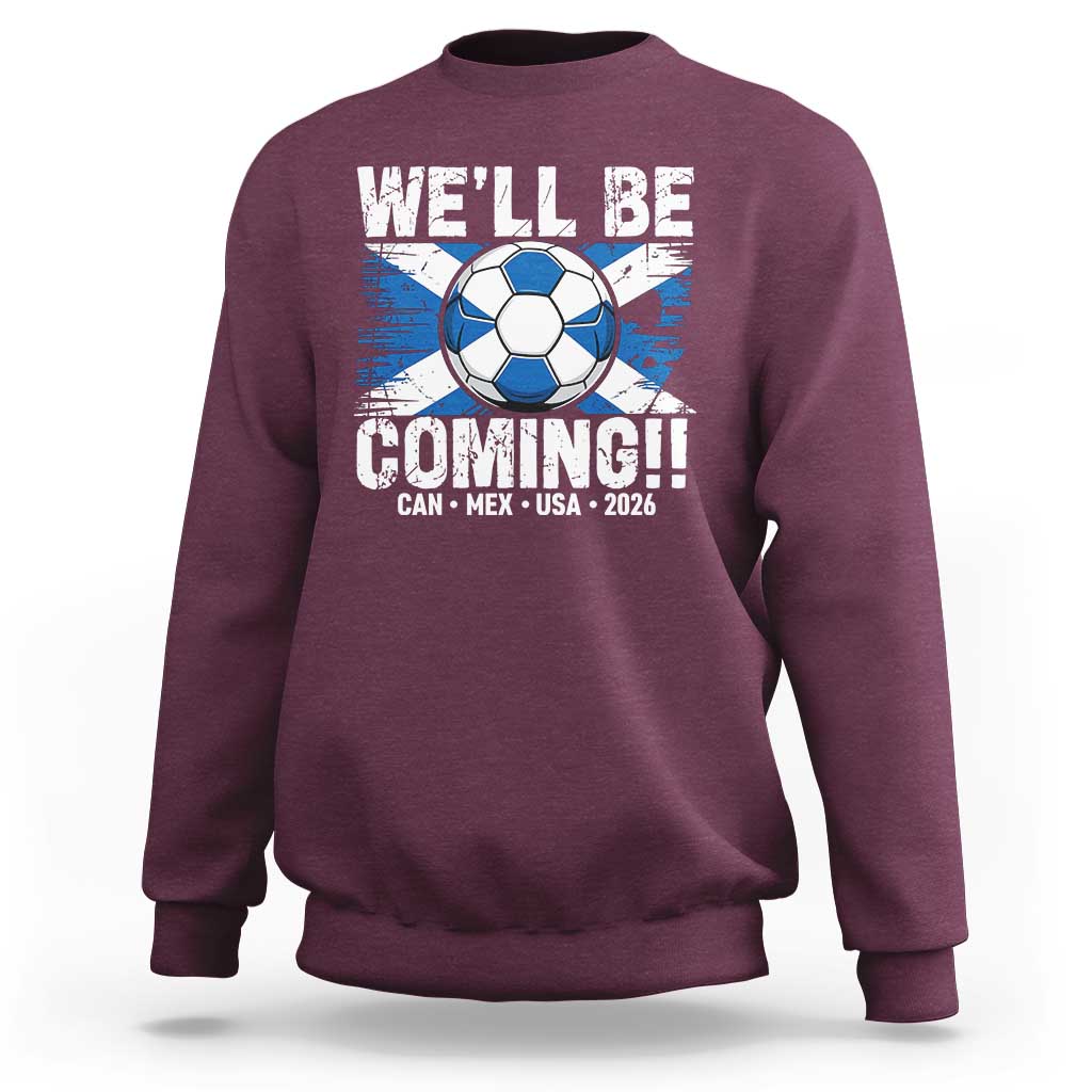 We’ll Be Coming Soccer Sweatshirt Scotland Flag Pride Football Fans - Wonder Print Shop
