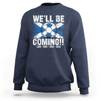 We’ll Be Coming Soccer Sweatshirt Scotland Flag Pride Football Fans - Wonder Print Shop