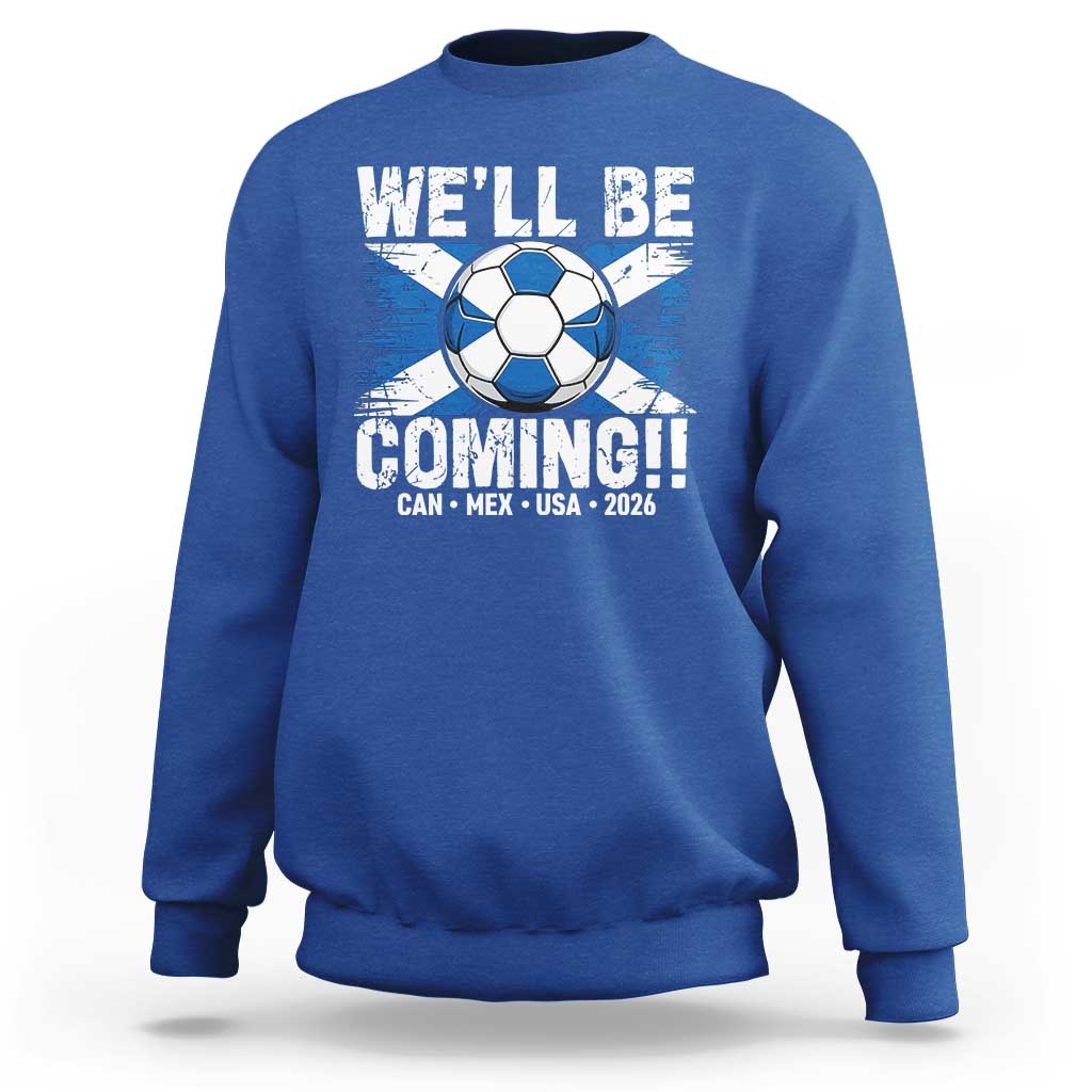 We’ll Be Coming Soccer Sweatshirt Scotland Flag Pride Football Fans - Wonder Print Shop