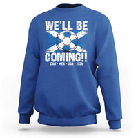 We’ll Be Coming Soccer Sweatshirt Scotland Flag Pride Football Fans - Wonder Print Shop