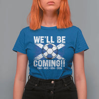 We’ll Be Coming Soccer T Shirt For Women Scotland Flag Pride Football Fans - Wonder Print Shop