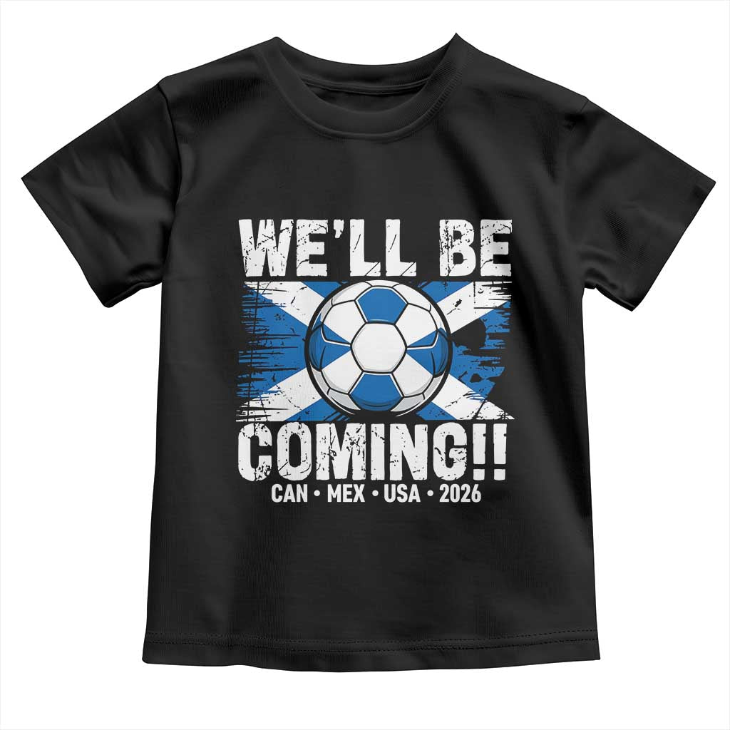 We’ll Be Coming Soccer Toddler T Shirt Scotland Flag Pride Football Fans - Wonder Print Shop