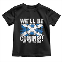 We’ll Be Coming Soccer Toddler T Shirt Scotland Flag Pride Football Fans - Wonder Print Shop
