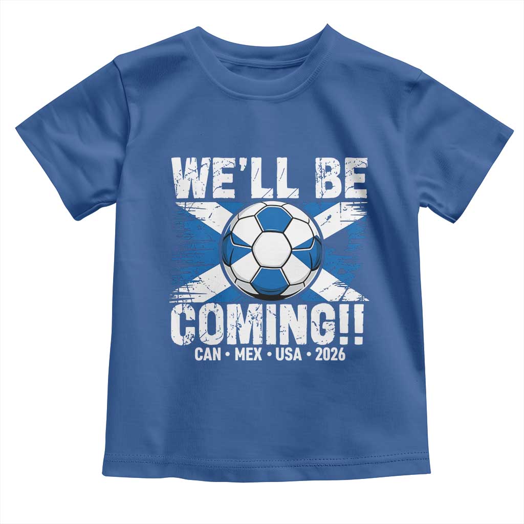 We’ll Be Coming Soccer Toddler T Shirt Scotland Flag Pride Football Fans - Wonder Print Shop