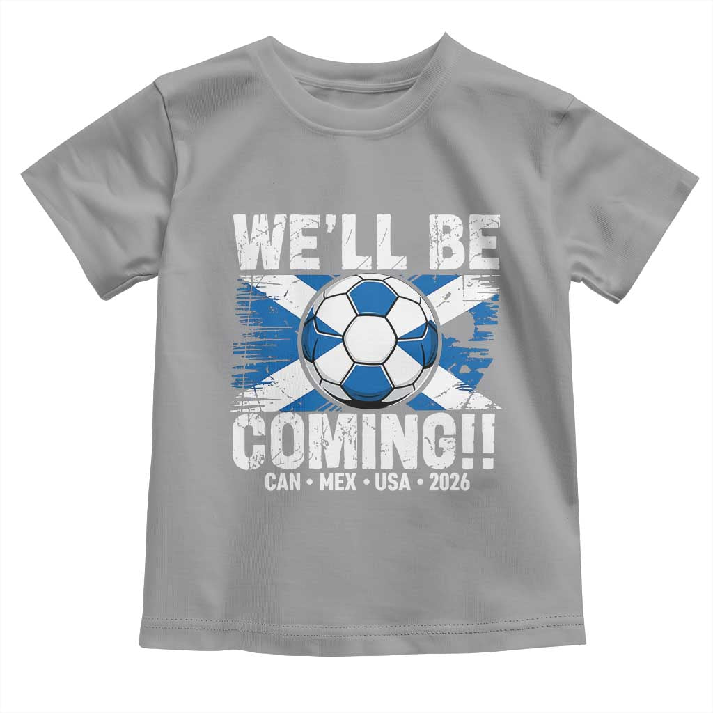 We’ll Be Coming Soccer Toddler T Shirt Scotland Flag Pride Football Fans - Wonder Print Shop