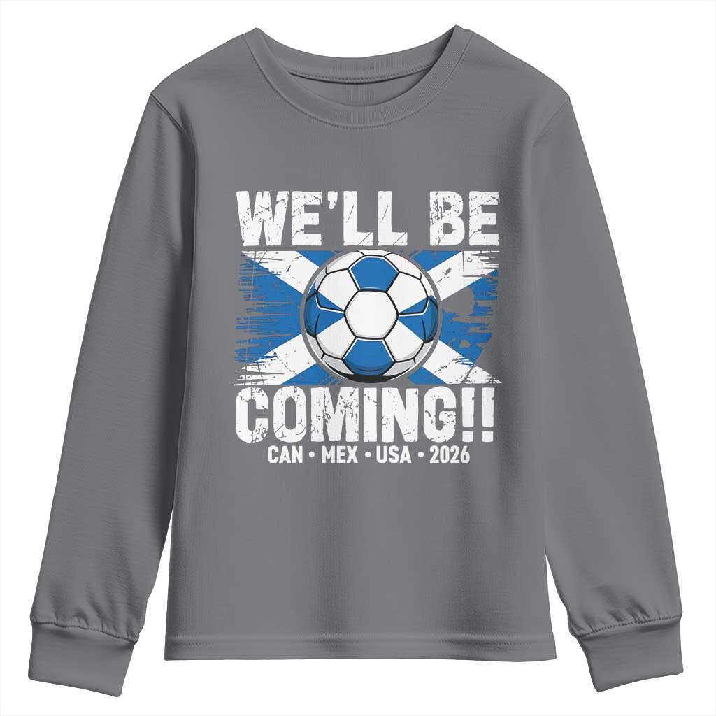 We’ll Be Coming Soccer Youth Sweatshirt Scotland Flag Pride Football Fans - Wonder Print Shop