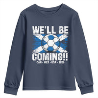 We’ll Be Coming Soccer Youth Sweatshirt Scotland Flag Pride Football Fans - Wonder Print Shop