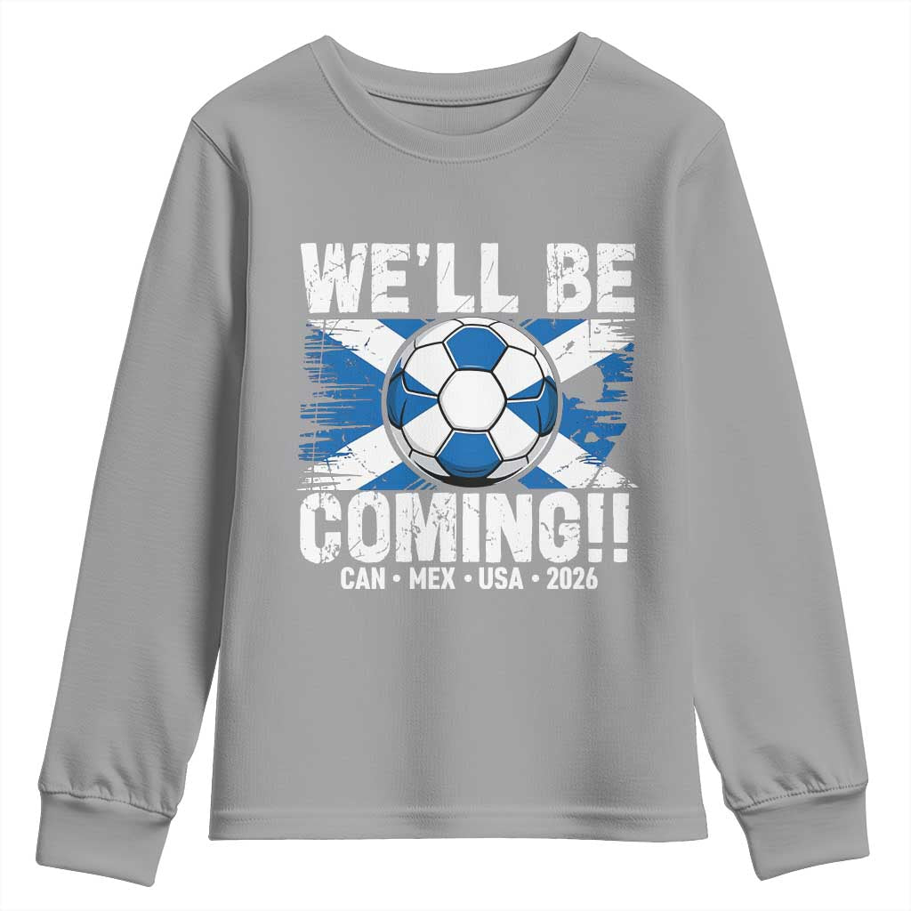 We’ll Be Coming Soccer Youth Sweatshirt Scotland Flag Pride Football Fans - Wonder Print Shop