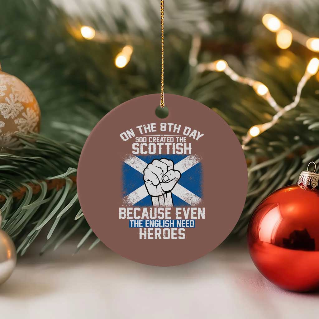 On the 8th Day God Created the Scottish Ceramic Ornament Funny Heroic Scotland Pride - Wonder Print Shop