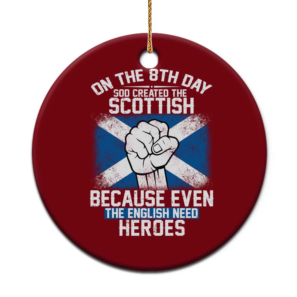 On the 8th Day God Created the Scottish Ceramic Ornament Funny Heroic Scotland Pride - Wonder Print Shop