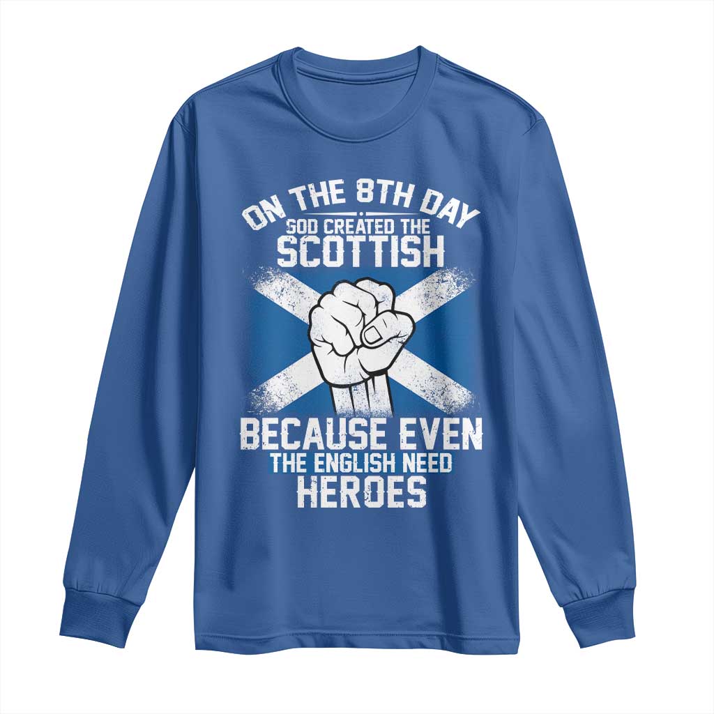 On the 8th Day God Created the Scottish Long Sleeve Shirt Funny Heroic Scotland Pride - Wonder Print Shop