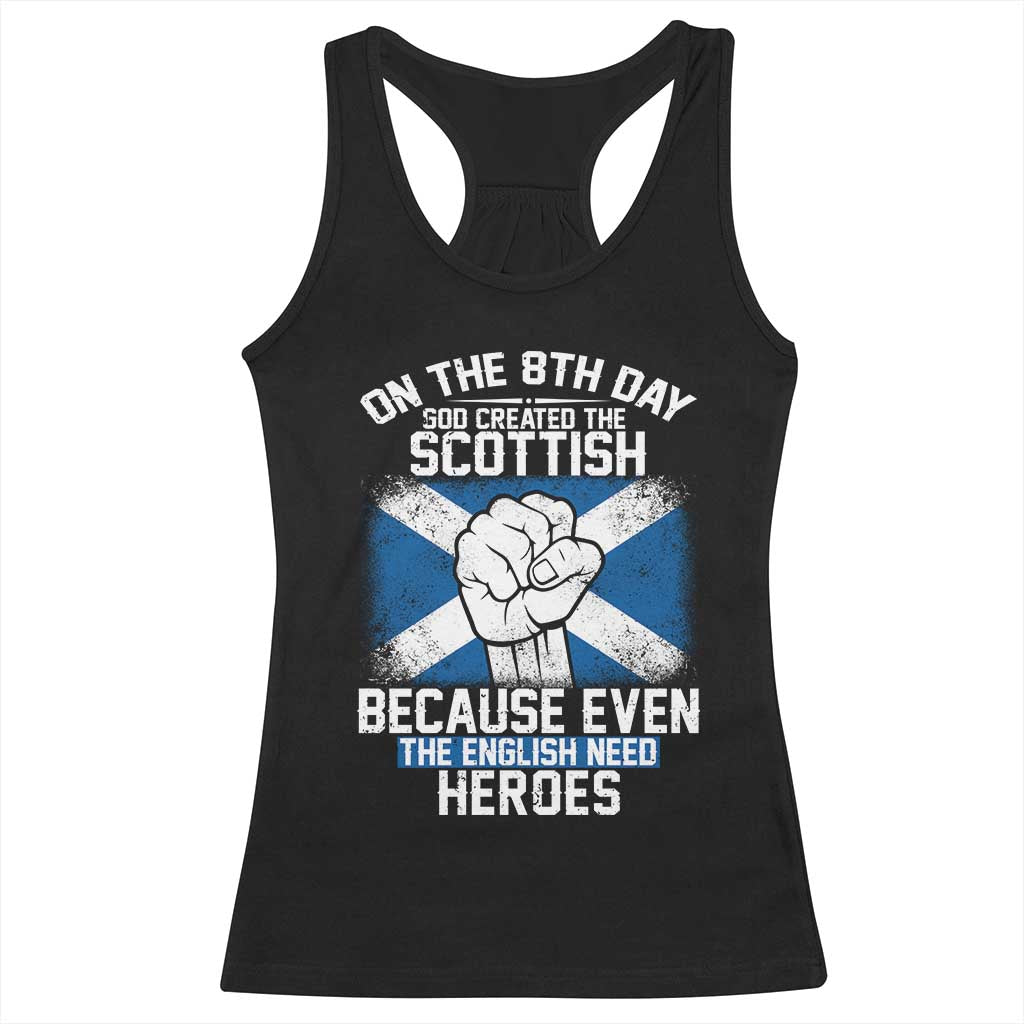 On the 8th Day God Created the Scottish Racerback Tank Top Funny Heroic Scotland Pride - Wonder Print Shop