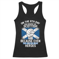 On the 8th Day God Created the Scottish Racerback Tank Top Funny Heroic Scotland Pride - Wonder Print Shop