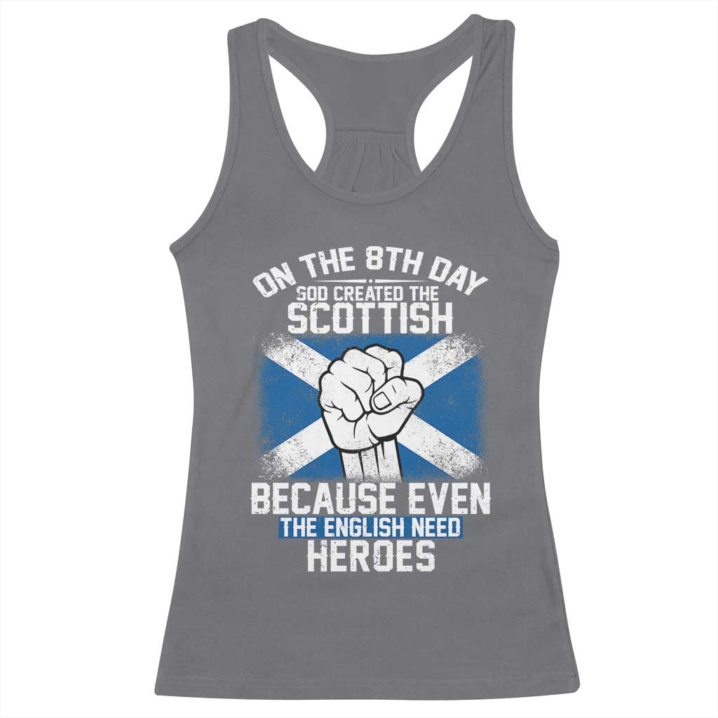 On the 8th Day God Created the Scottish Racerback Tank Top Funny Heroic Scotland Pride - Wonder Print Shop