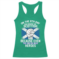 On the 8th Day God Created the Scottish Racerback Tank Top Funny Heroic Scotland Pride - Wonder Print Shop