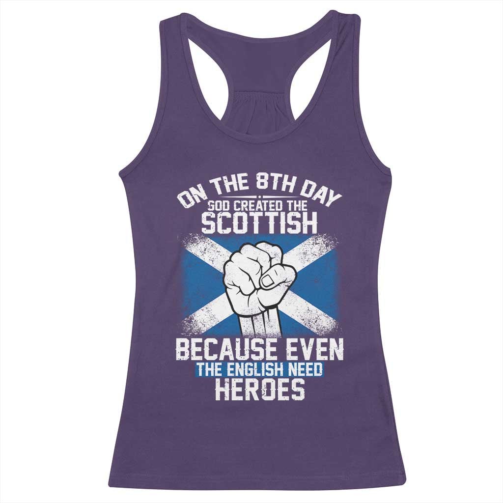 On the 8th Day God Created the Scottish Racerback Tank Top Funny Heroic Scotland Pride - Wonder Print Shop