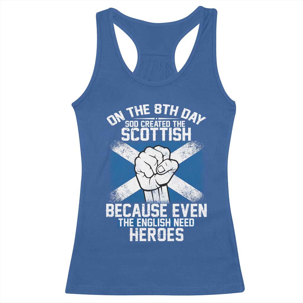 On the 8th Day God Created the Scottish Racerback Tank Top Funny Heroic Scotland Pride - Wonder Print Shop