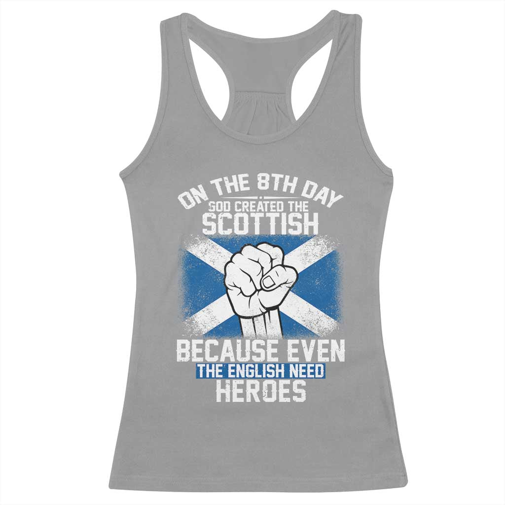 On the 8th Day God Created the Scottish Racerback Tank Top Funny Heroic Scotland Pride - Wonder Print Shop