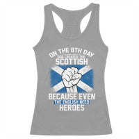 On the 8th Day God Created the Scottish Racerback Tank Top Funny Heroic Scotland Pride - Wonder Print Shop