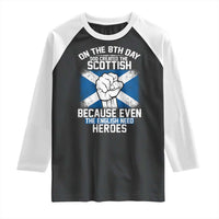 On the 8th Day God Created the Scottish Raglan Shirt Funny Heroic Scotland Pride - Wonder Print Shop