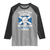 On the 8th Day God Created the Scottish Raglan Shirt Funny Heroic Scotland Pride - Wonder Print Shop