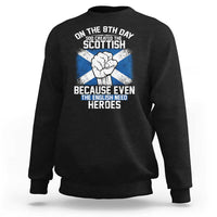 On the 8th Day God Created the Scottish Sweatshirt Funny Heroic Scotland Pride - Wonder Print Shop