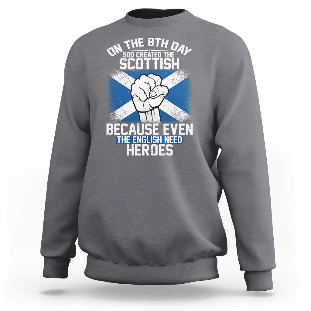 On the 8th Day God Created the Scottish Sweatshirt Funny Heroic Scotland Pride - Wonder Print Shop