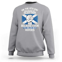 On the 8th Day God Created the Scottish Sweatshirt Funny Heroic Scotland Pride - Wonder Print Shop