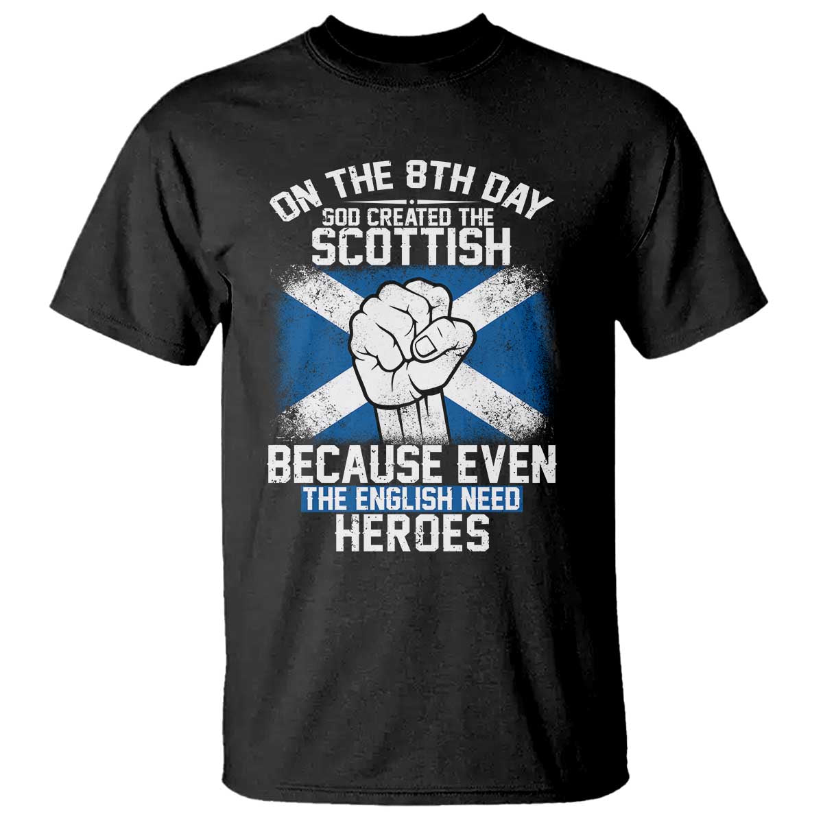 On the 8th Day God Created the Scottish T Shirt Funny Heroic Scotland Pride - Wonder Print Shop