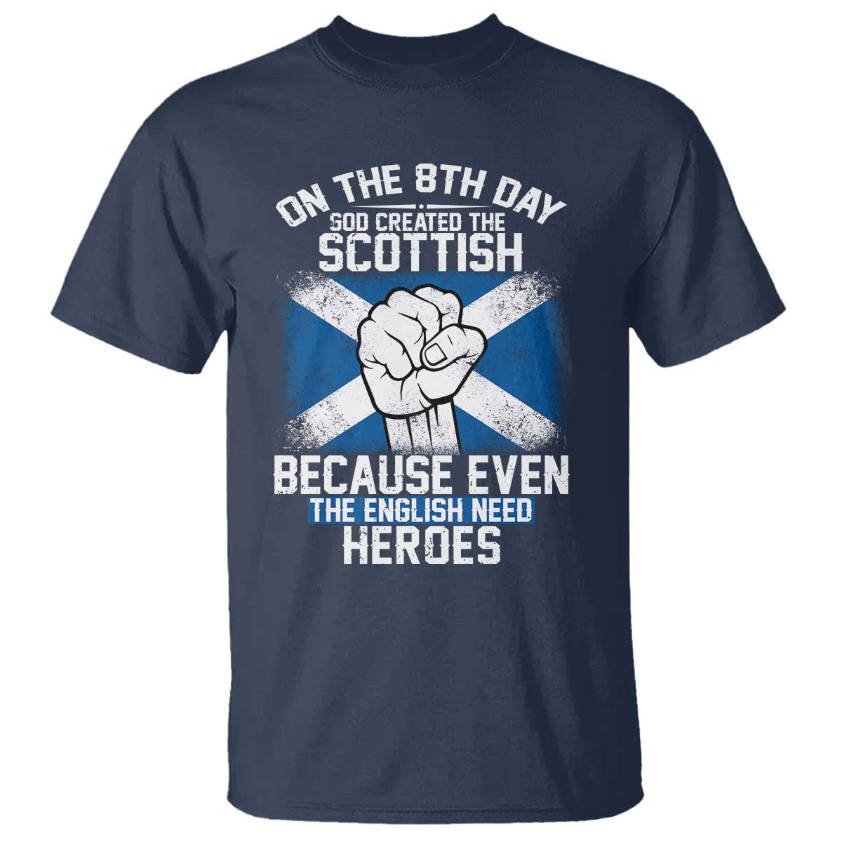 On the 8th Day God Created the Scottish T Shirt Funny Heroic Scotland Pride - Wonder Print Shop